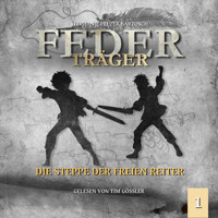 Die Steppe der freien Reiter - Federträger, Folge 1 (Ungekürzt) - Stephanie Pelzer-Bartosch - Hörbuch