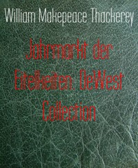 Jahrmarkt der Eitelkeiten: DeWest Collection - William Makepeace Thackerey - E-Book