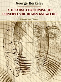 A Treatise Concerning the Principles of Human Knowledge - George Berkeley - E-Book