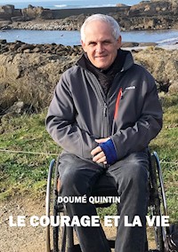 Le Courage et la vie - Doumé Quintin - E-Book