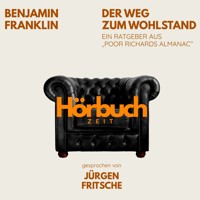 Der Weg zum Wohlstand. Ein Ratgeber aus "Poor Richard's Almanach". - Hörbuchzeit - Hörbuch