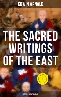 The Sacred Writings of the East - 5 Books in One Edition - Edwin Arnold - E-Book