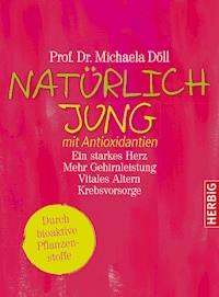 Natürlich jung mit Antioxidantien - Michaela Döll - E-Book