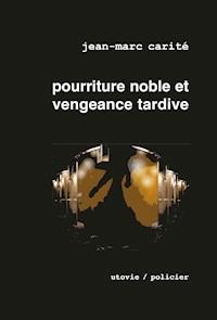 Pourriture noble et vengeance tardive - Jean-Marc Carité - E-Book