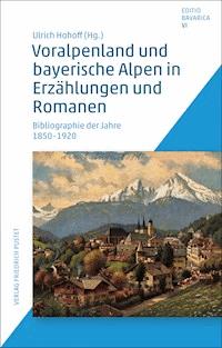 Voralpenland und bayerische Alpen in Erzählungen und Romanen - Ulrich Hohoff - E-Book