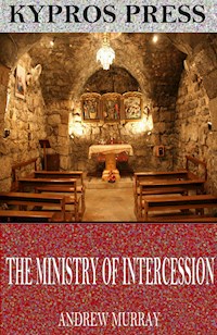 The Ministry of Intercession - Andrew Murray - E-Book