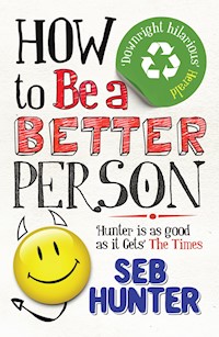 How to be a Better Person - Seb Hunter - E-Book