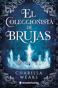 El Coleccionista de Brujas - Charissa Weaks - E-Book