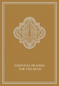 Essential Prayers for the Dead - Sr. Mary Leonora Wilson FSP - E-Book