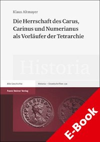 Die Herrschaft des Carus, Carinus und Numerianus als Vorläufer der Tetrarchie - Klaus Altmayer - E-Book