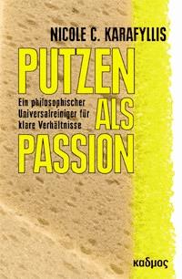 Putzen als Passion - Nicole C. Karafyllis - E-Book