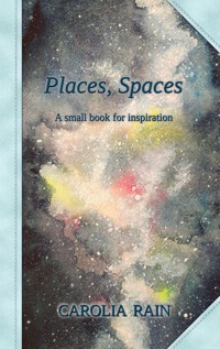 Places, Spaces - Carolia Rain - E-Book