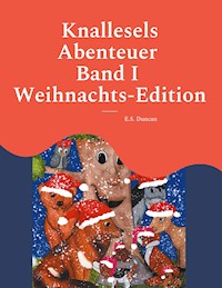 Knallesels Abenteuer Band I Weihnachts-Edition - E.S. Duncan - E-Book