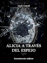 Alicia a través del espejo - Lewis Carroll - E-Book