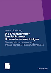Die Erfolgsfaktoren familieninterner Unternehmensnachfolgen - Henner Spelsberg - E-Book