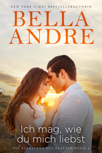 Ich mag, wie du mich liebst - Bella Andre - E-Book