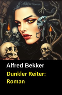 Dunkler Reiter: Roman - Alfred Bekker - E-Book