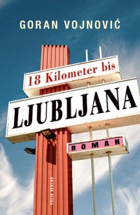 18 Kilometer bis Ljubljana - Goran Vojnović - E-Book