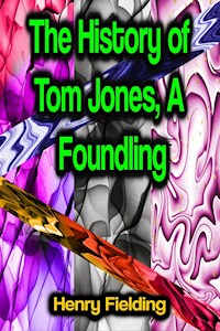 The History of Tom Jones, A Foundling - Henry Fielding - E-Book