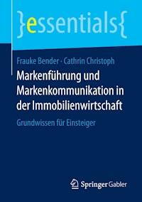 Markenführung und Markenkommunikation in der Immobilienwirtschaft - Frauke Bender - E-Book