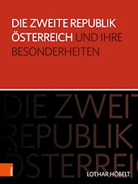 Die Zweite Republik Österreich und ihre Besonderheiten - Lothar Höbelt - E-Book