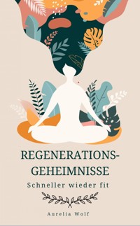 Regenerationsgeheimnisse - Aurelia Wolf - E-Book