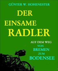 Der einsame Radler - Günter W. Hohenester - kostenlos E-Book