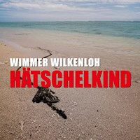 Hätschelkind (Ungekürzt) - Wimmer Wilkenloh - Hörbuch