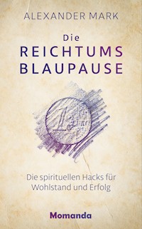 Die Reichtumsblaupause - Alexander Mark - E-Book