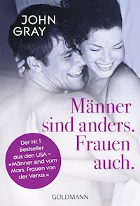 Männer sind anders. Frauen auch. - John Gray - E-Book