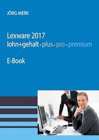 Lexware 2017 Lohn pro premium - Jörg Merk - E-Book