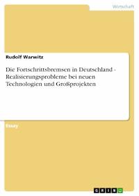 Die Fortschrittsbremsen in Deutschland - Realisierungsprobleme bei neuen Technologien und Großprojekten - Rudolf Warwitz - E-Book