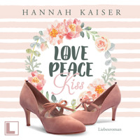Love, Peace, Kiss (ungekürzt) - Hannah Kaiser - Hörbuch