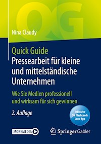 Quick Guide Pressearbeit für kleine und mittelständische Unternehmen - Nina Claudy - E-Book