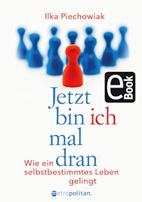 Jetzt bin ich mal dran - Ilka Piechowiak - E-Book