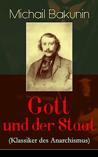 Gott und der Staat (Klassiker des Anarchismus) - Michail Bakunin - E-Book