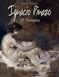 Ignacio Pinazo: 105 Masterpieces - Maria Tsaneva - E-Book