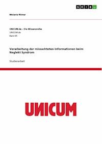 Verarbeitung der missachteten Informationen beim Neglekt Syndrom - Melanie Römer - E-Book