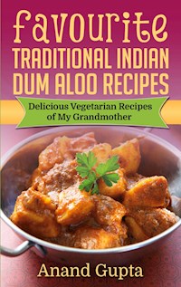 Favourite Traditional Indian Dum Aloo Recipes - Anand Gupta - E-Book