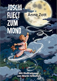 Joschi fliegt zum Mond - Anne Zott - E-Book