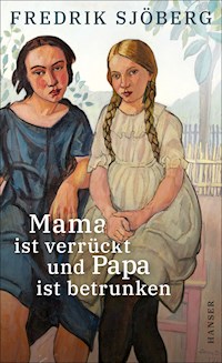 Mama ist verrückt und Papa ist betrunken - Fredrik Sjöberg - E-Book
