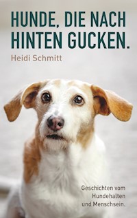 Hunde, die nach hinten gucken. - Heidi Schmitt - E-Book
