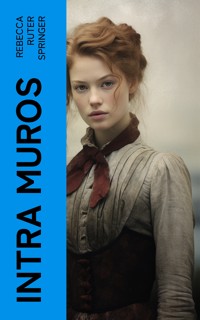 Intra Muros - Rebecca Ruter Springer - E-Book
