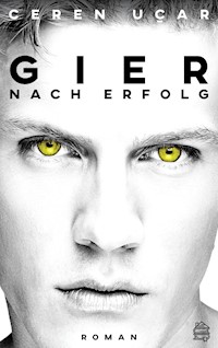 Gier nach Erfolg - Ceren Uçar - E-Book