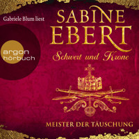 Schwert und Krone - Meister der Täuschung (Gekürzte Lesung) - Sabine Ebert - Hörbuch