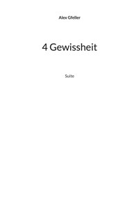 4 Gewissheit - Alex Gfeller - E-Book