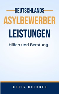 Asylbewerber Leistungen - Chris Buchner - E-Book