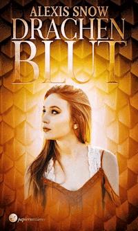 Drachenblut - Alexis Snow - E-Book