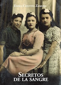 Secretos de la sangre - Emma Cristina Zamora - E-Book