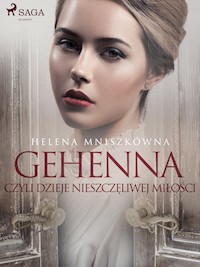 Gehenna czyli dzieje nieszczęliwej miłości - Helena Mniszkówna - E-Book